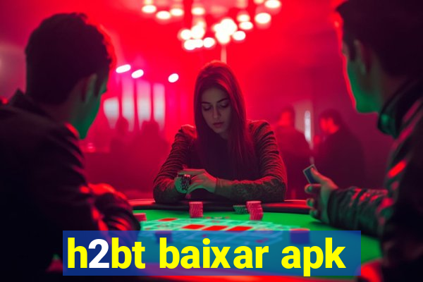 h2bt baixar apk